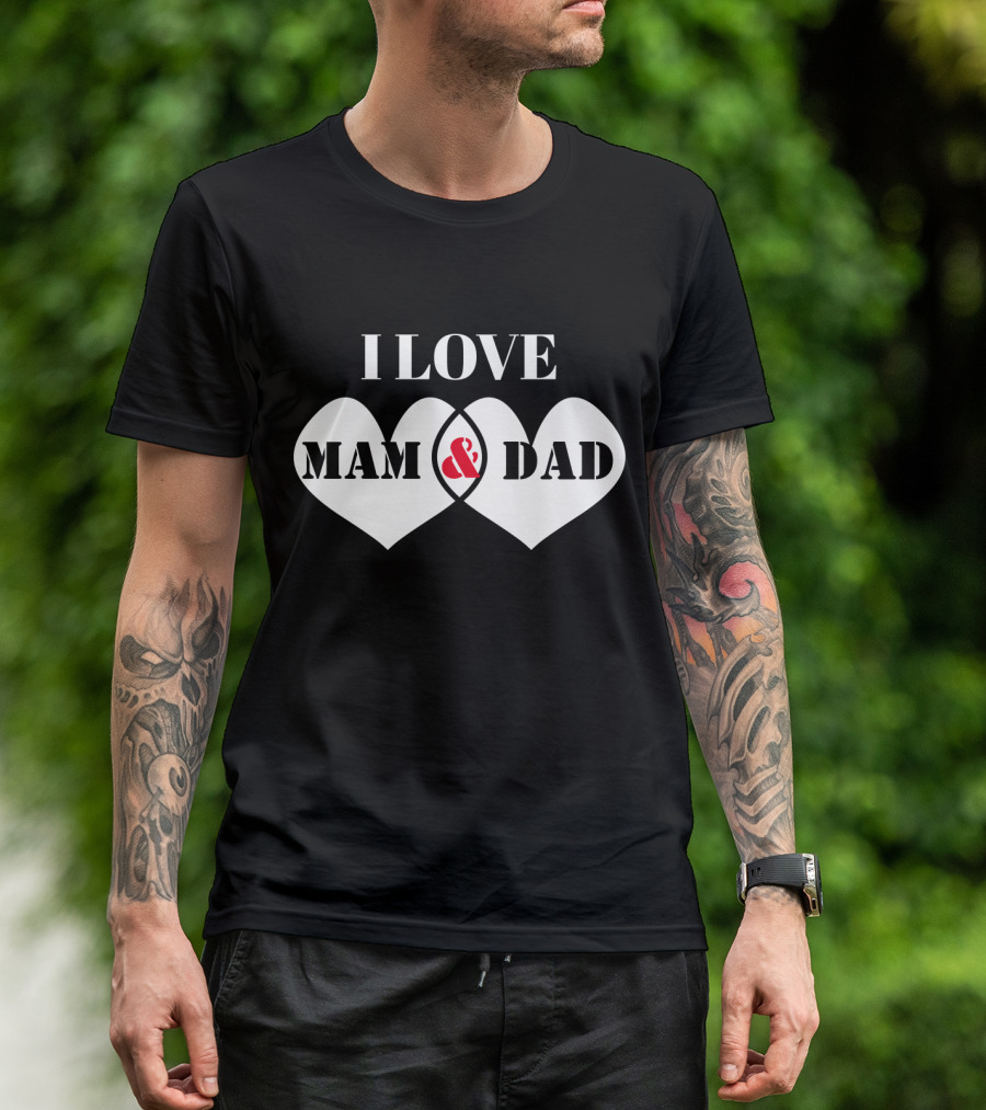 I LOVE MAM And DAD Hearts T-Shirt