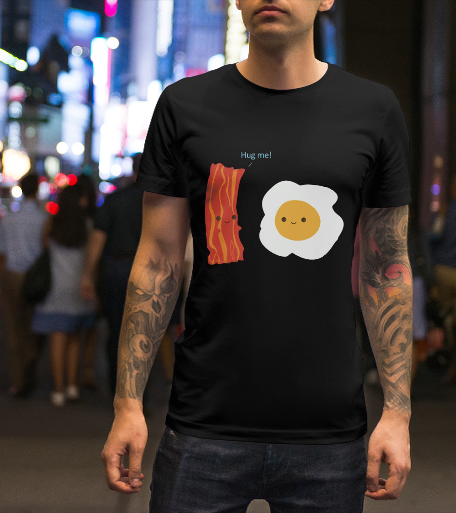Hug Me Bacon And Egg Smiling Breakfast Friends T-Shirt