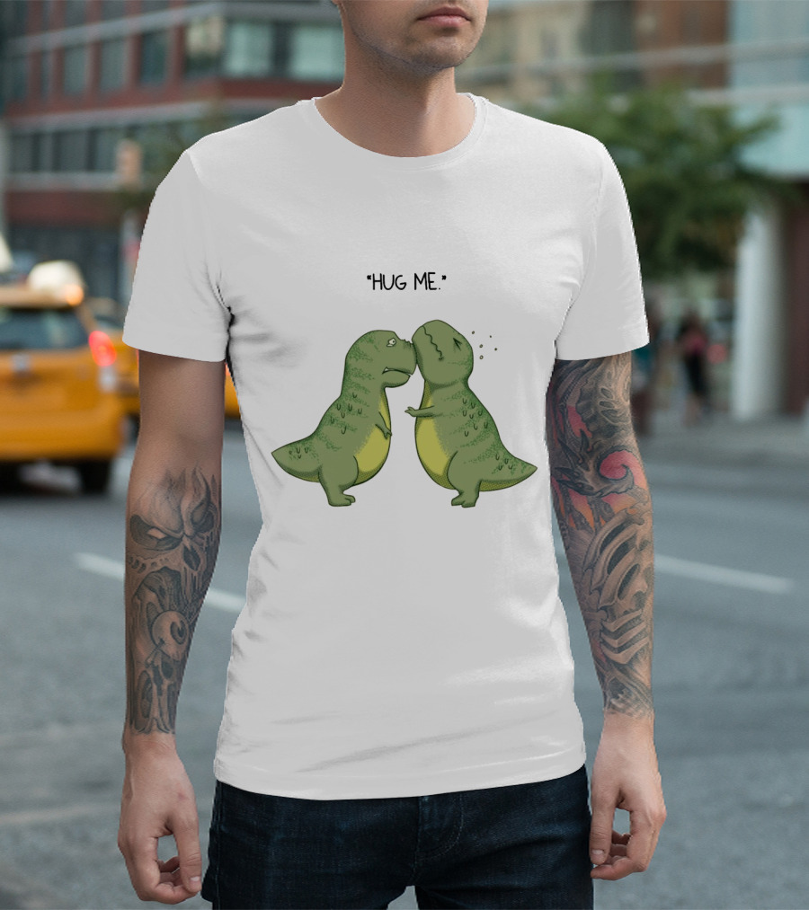 Dinosaurs Hug Me Hug Me Dinosaurs T-Shirt