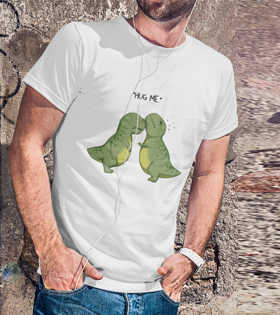 Dinosaurs Hug Me Hug Me Dinosaurs T-Shirt