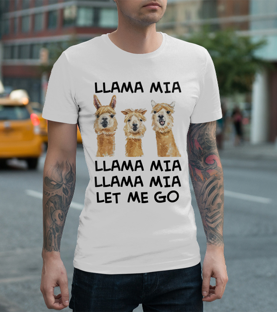 LLAMA MIA LLAMA MIA LET ME GO WITH THREE LLAMAS T-Shirt