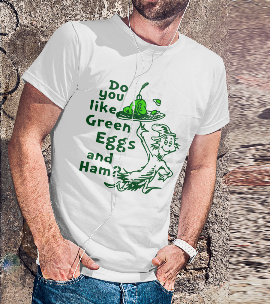 Do You Like Green Eggs And Ham Dr. Seuss T-Shirt