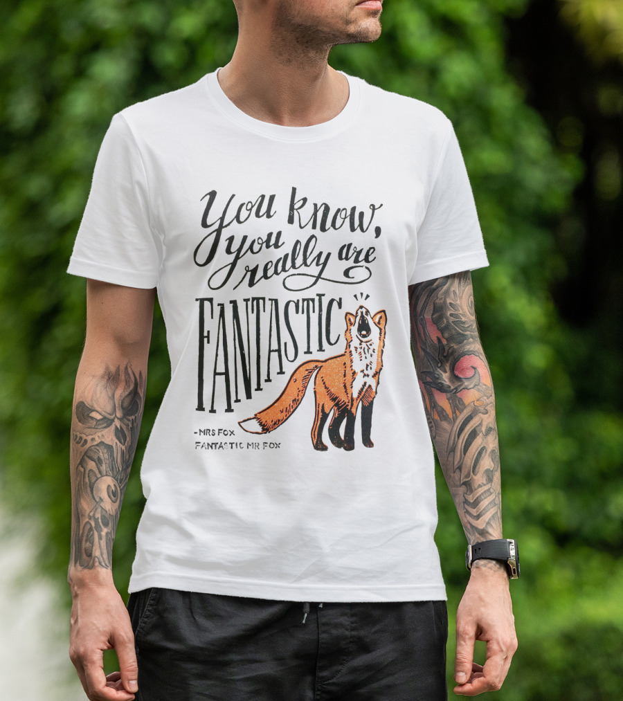 You Know You Really Are Fantastic Mr Fox Mrs Fox T-Shirt