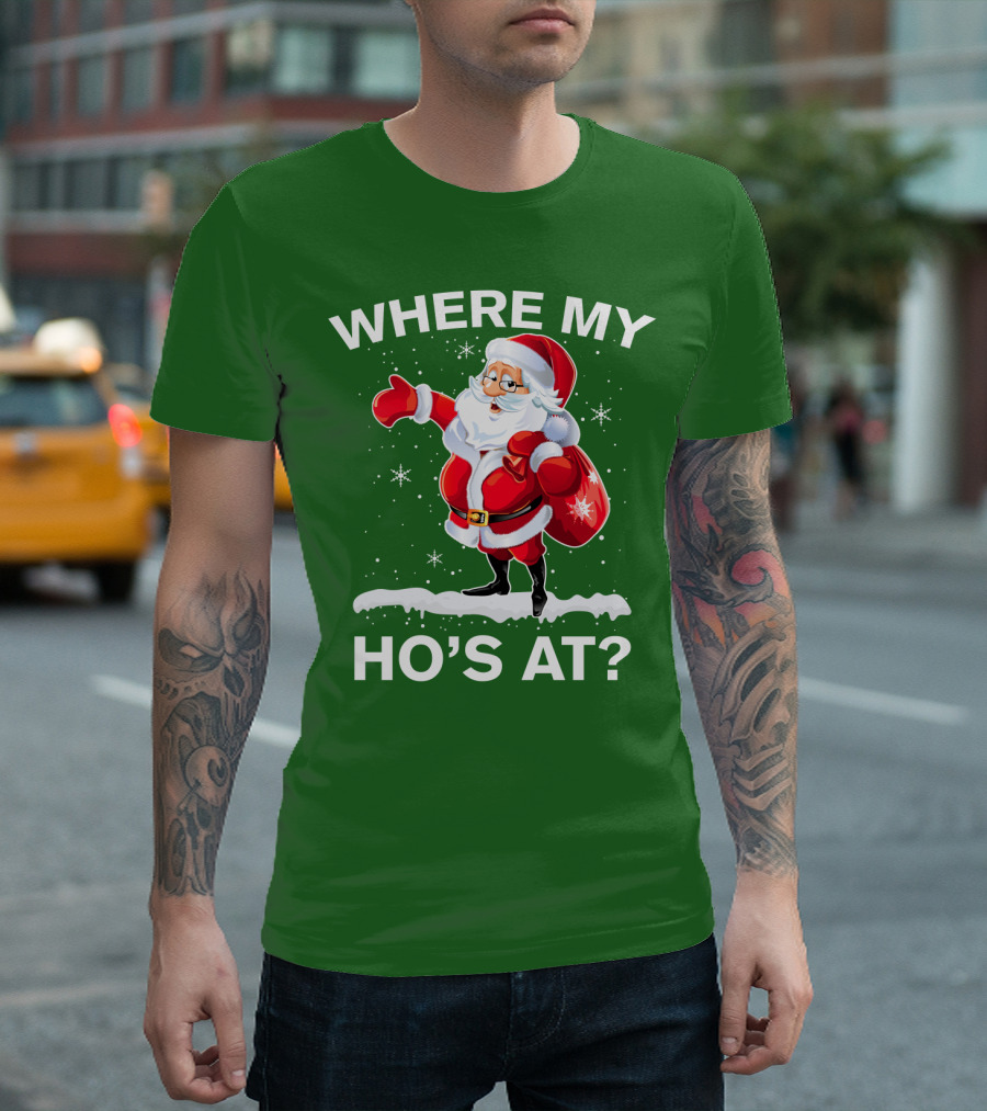 Where My Ho's At Santa Christmas Humor T-Shirt