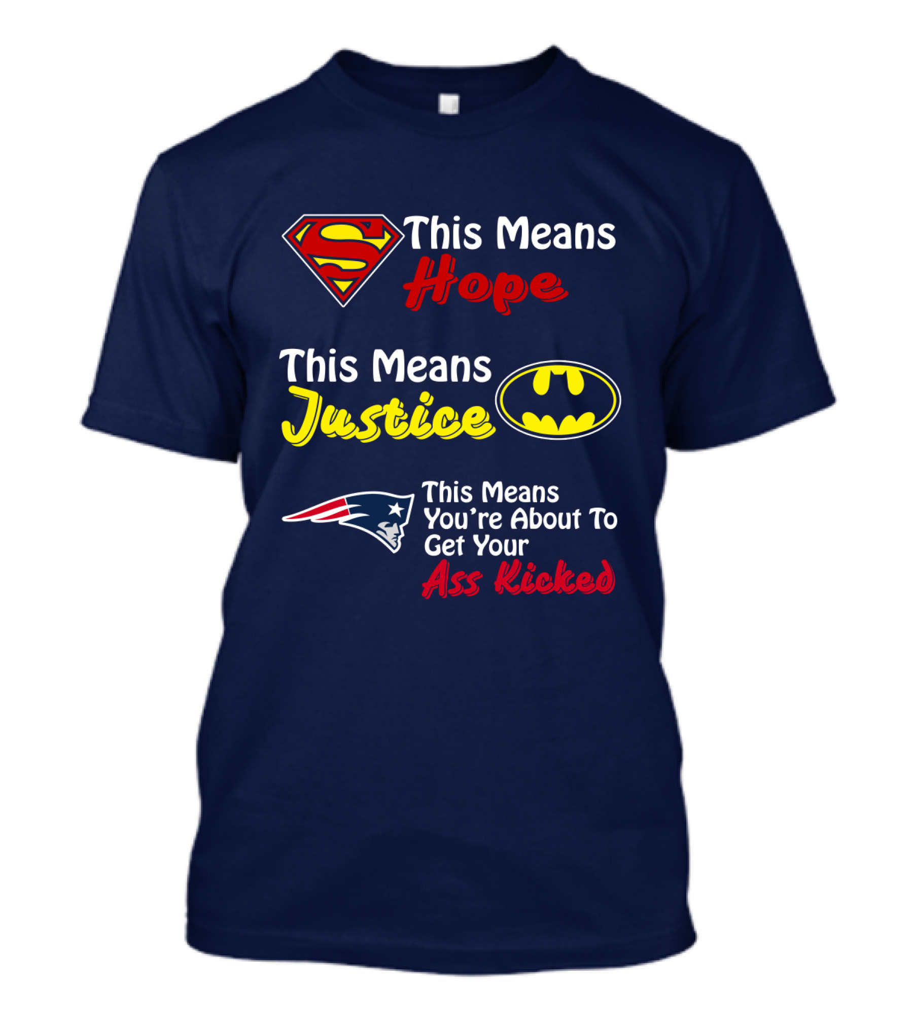 Superman Hope Batman Justice Patriots This Means You're About To Get Your Ass Kicked T-Shirt
