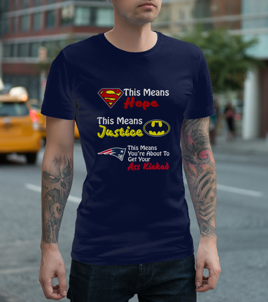 Superman Hope Batman Justice Patriots This Means You're About to Get Your Ass Kicked T-Shirt