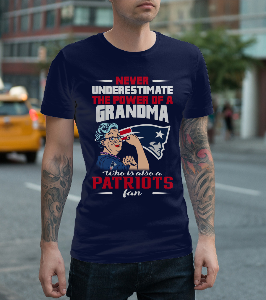 Never Underestimate the Power of a Grandma Who is Also a Patriots Fan T-Shirt