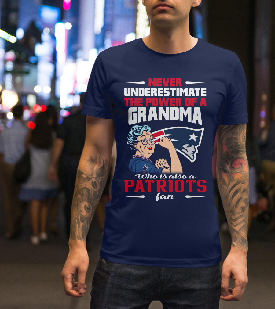 Never Underestimate The Power Of A Grandma Who Is Also A Patriots Fan T-Shirt