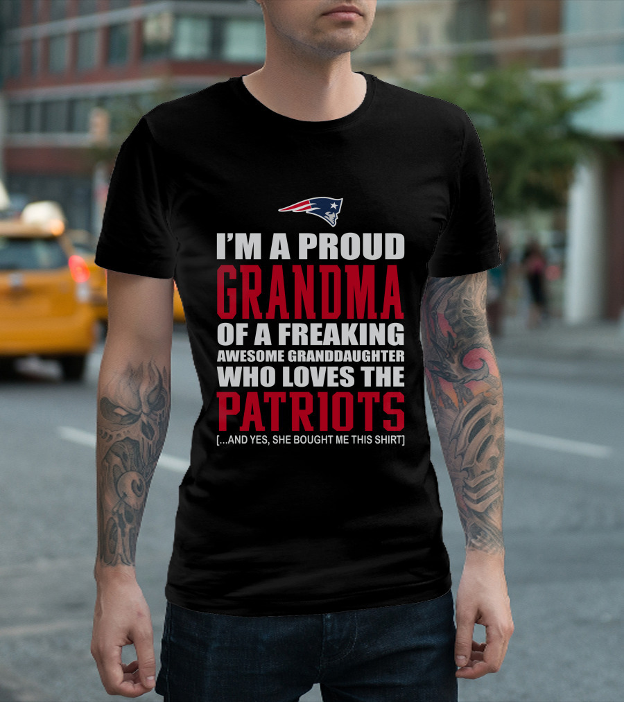 I'm a Proud Grandma of a Freaking Awesome Granddaughter Who Loves the Patriots T-Shirt
