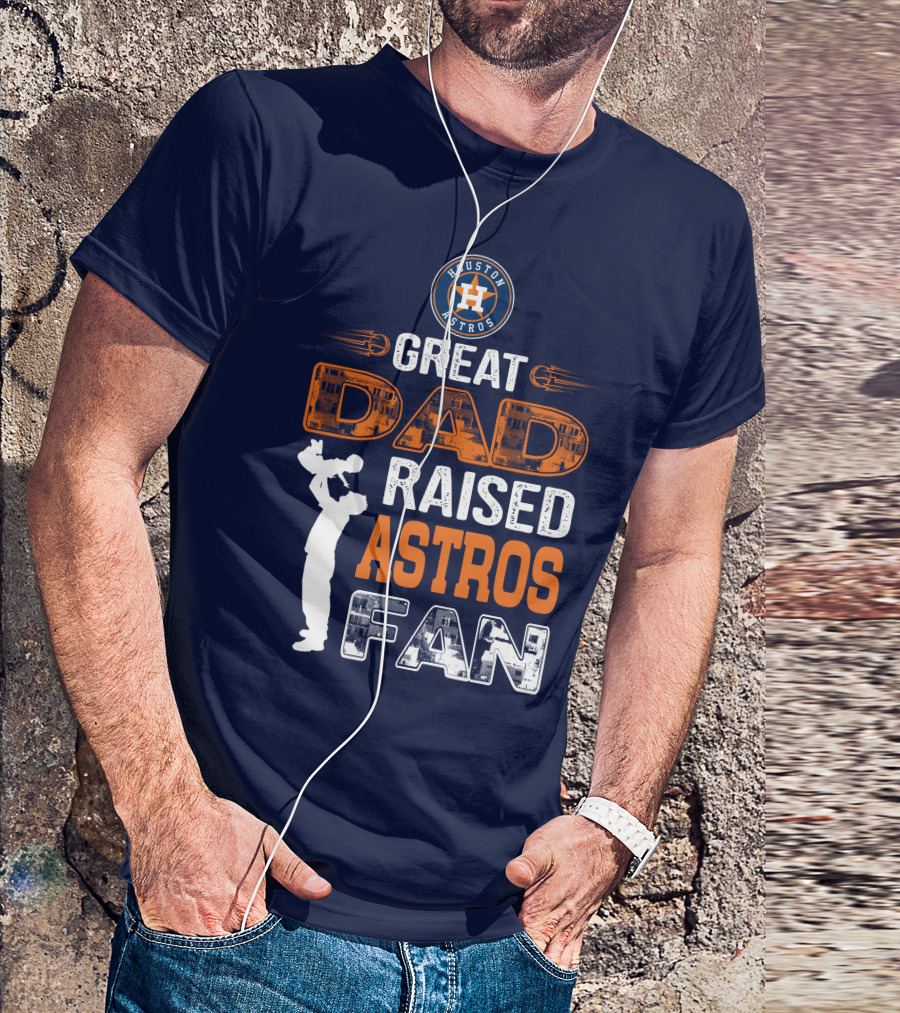 Houston Astros Great Dad Raised Astros Fan T-Shirt