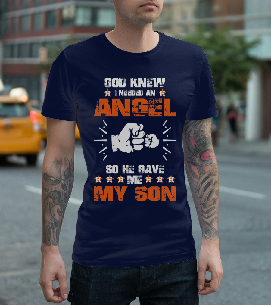 God Knew I Needed an Angel So He Gave Me My Son Astros T-Shirt