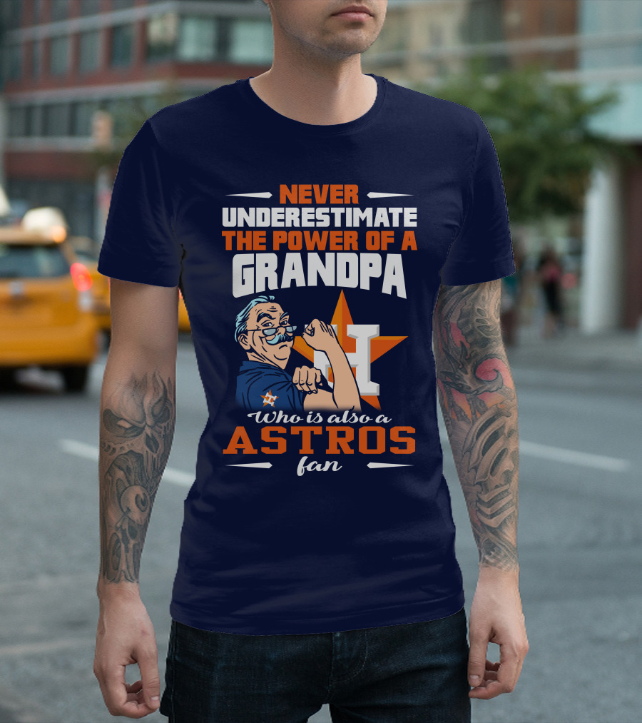 Never Underestimate the Power of a Grandpa Who is Also a Astros Fan T-Shirt