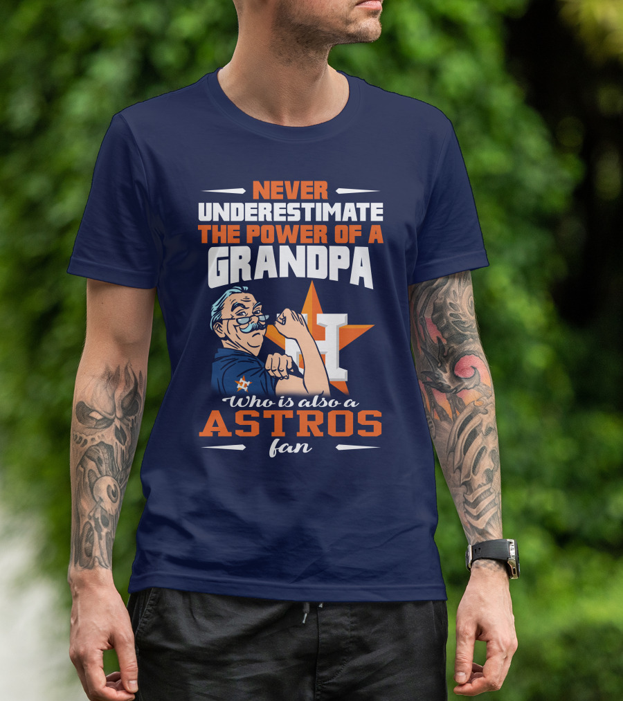 Never Underestimate The Power Of A Grandpa Who Is Also A Astros Fan T-Shirt