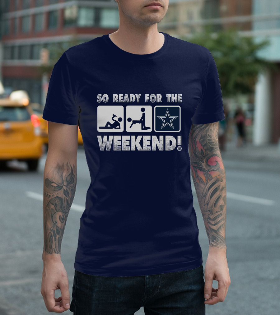 So Ready for the Weekend Dallas Star Fan T-Shirt