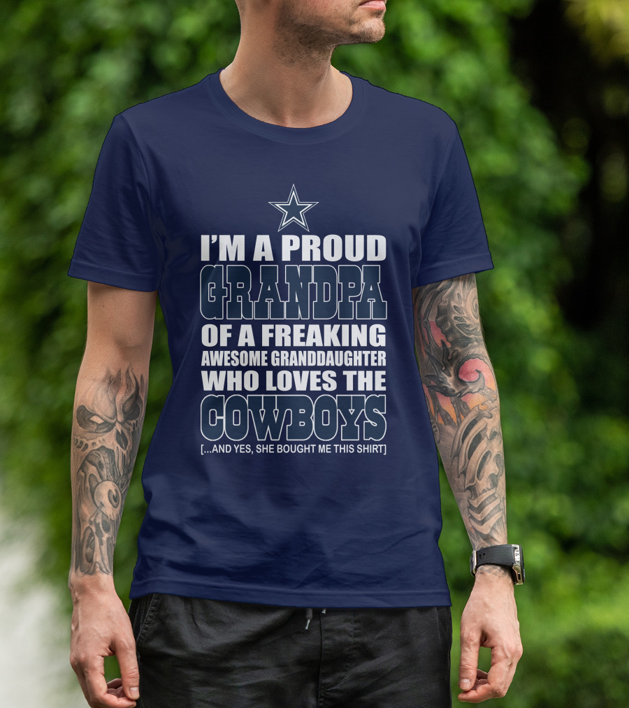 I'm A Proud Grandpa Of A Freaking Awesome Granddaughter Who Loves The Cowboys T-Shirt