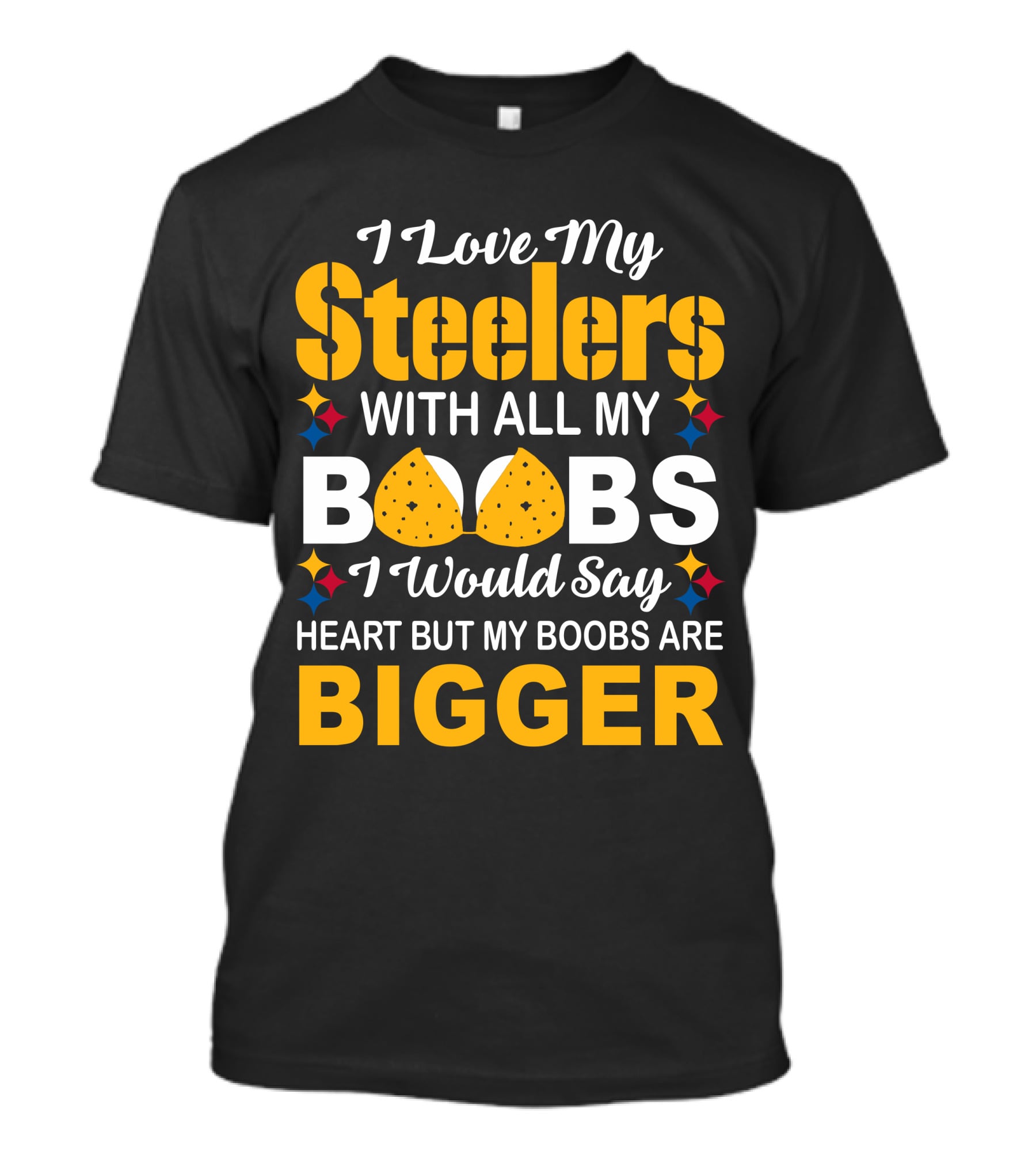 I Love My Steelers With All My Boobs Bigger Than My Heart T-Shirt