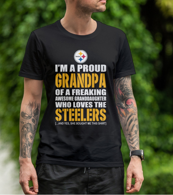 I'm A Proud Grandpa Of A Freaking Awesome Granddaughter Who Loves The Steelers T-Shirt