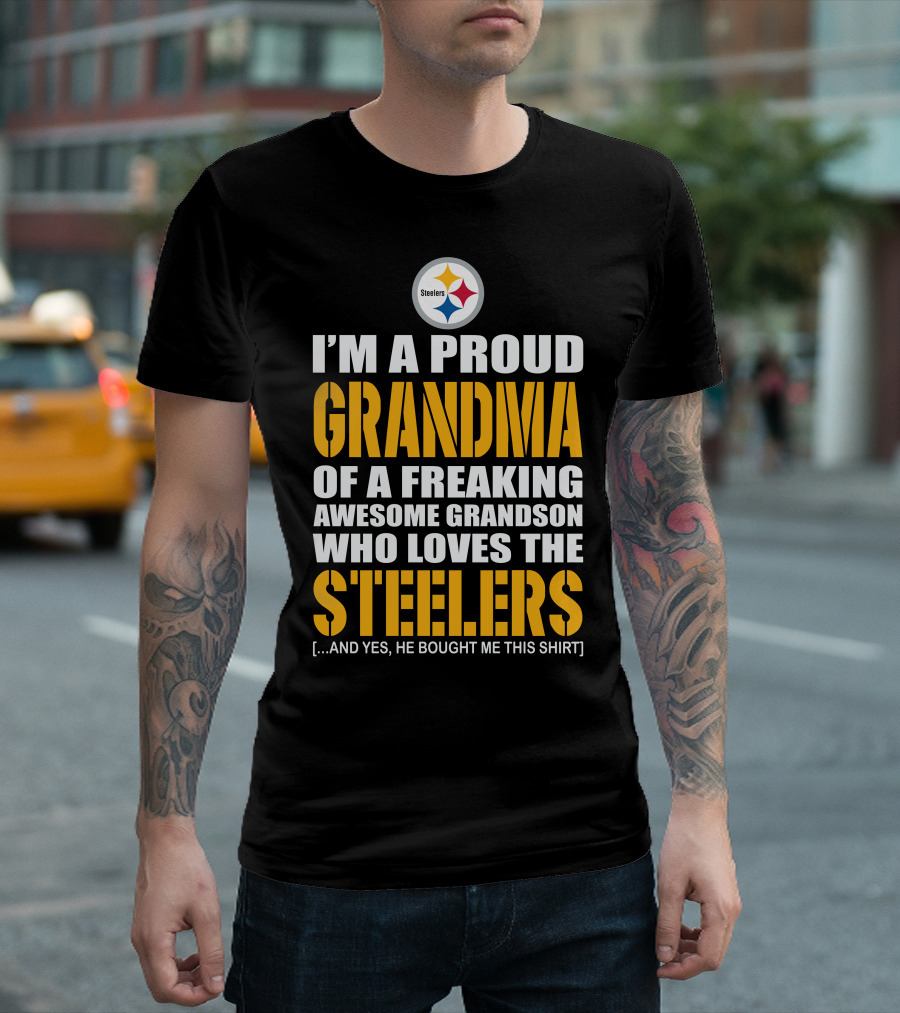 I'm A Proud Grandma Of A Freaking Awesome Grandson Who Loves The Steelers T-Shirt