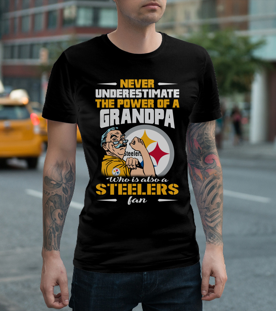 Never Underestimate the Power of a Grandpa Who is Also a Steelers Fan T-Shirt