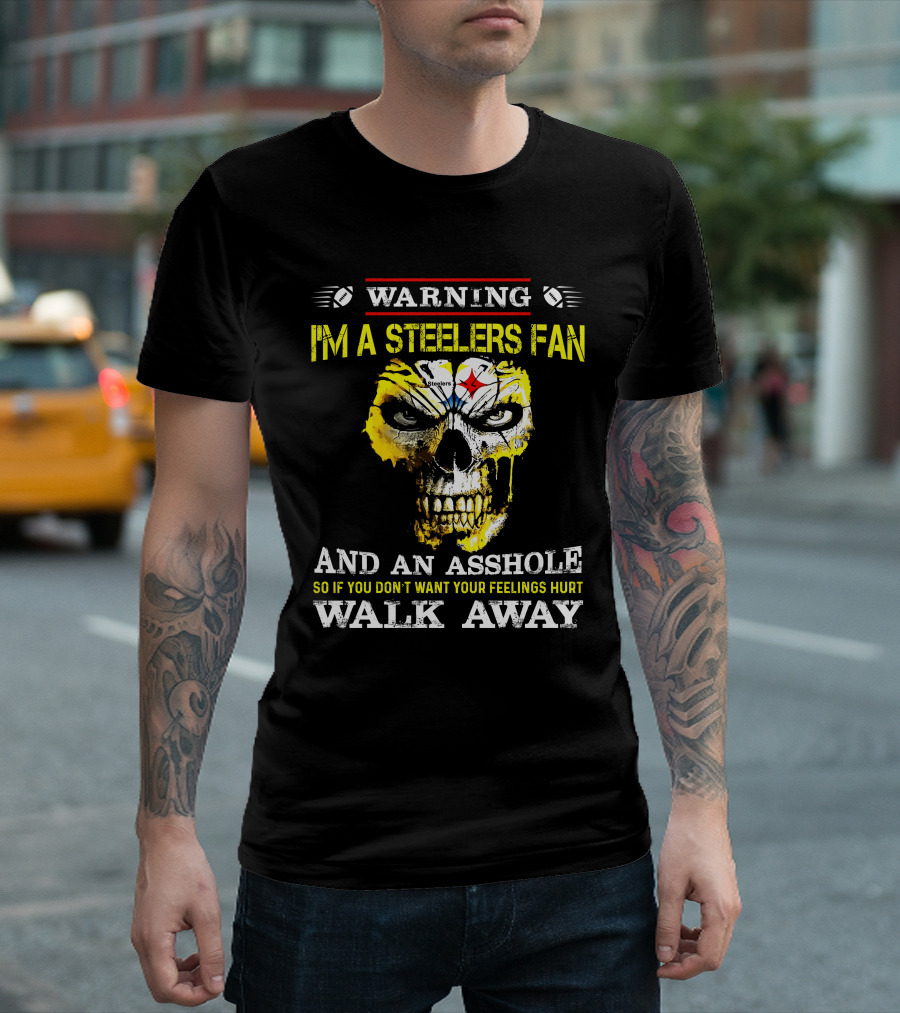 WARNING I'M A STEELERS FAN WALK AWAY T-Shirt