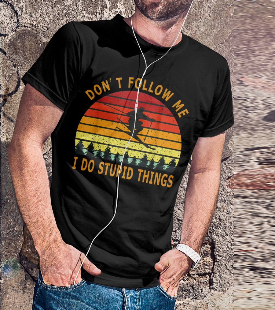 Don't Follow Me I Do Stupid Things Skiing Retro Sunset T-Shirt