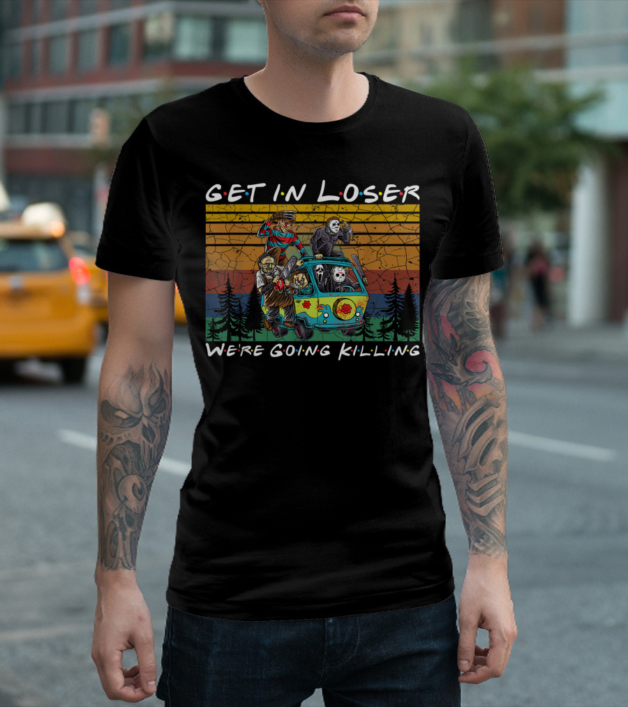 Get in Loser Were Going Killing Horror Movie Characters Van Scene T-Shirt