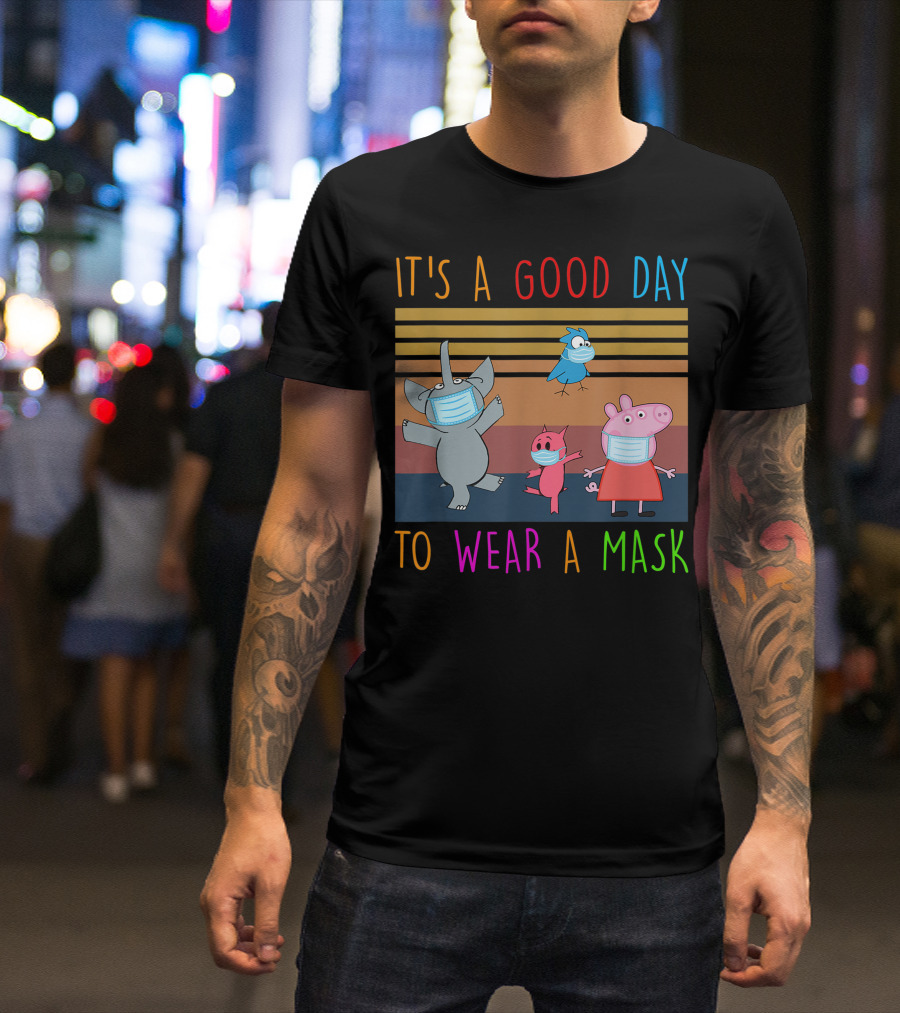 It's A Good Day To Wear A Mask With Cartoon Animals Wearing Masks T-Shirt