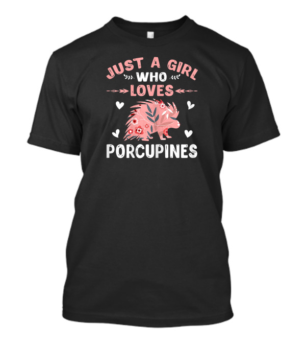 Just A Girl Who Loves Porcupines Pink Floral Heart Animal Lover T-Shirt