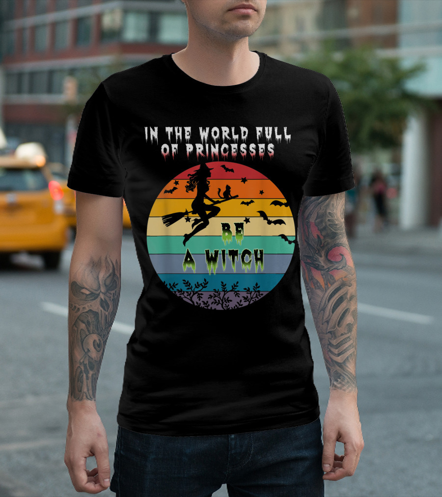 In The World Full Of Princesses Be A Witch Vintage Halloween Bats Rainbow Gradient T-Shirt