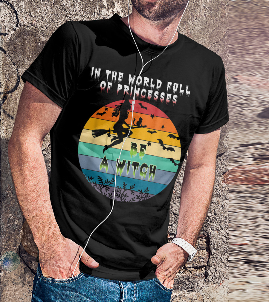 In The World Full Of Princesses Be A Witch Vintage Halloween Bats Rainbow Gradient T-Shirt