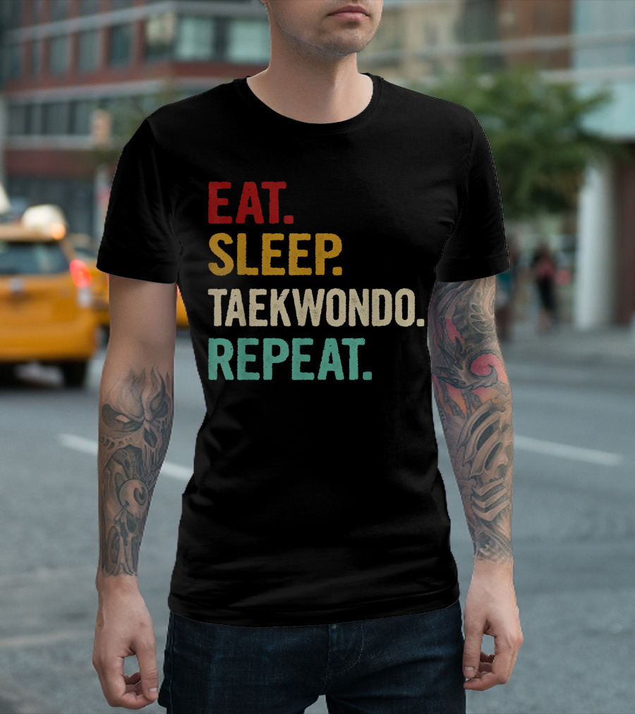 Eat Sleep Taekwondo Repeat Sports Lover Unique Best T-Shirt