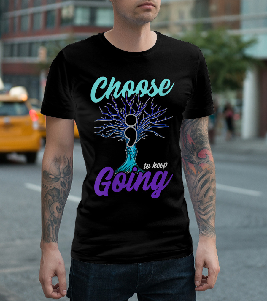 Choose To Keep Going Women Suicide Prevention Awareness Semicolon Tree T-Shirt