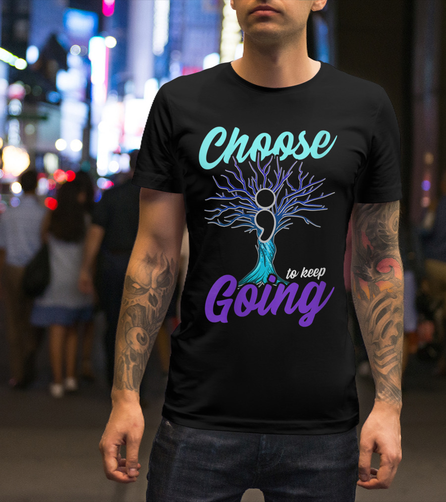 Choose To Keep Going Women Suicide Prevention Awareness Semicolon Tree T-Shirt