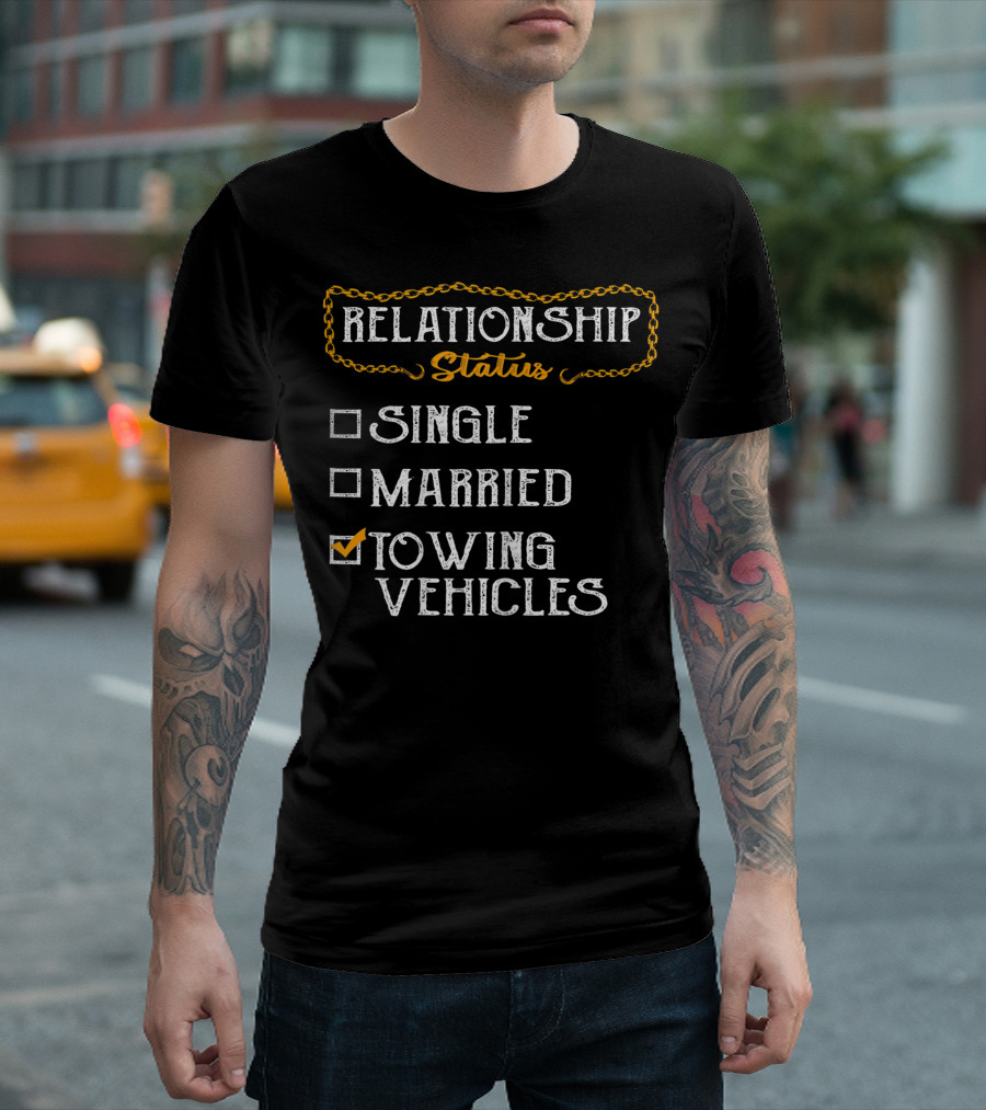 Relationship Status Towing Vehicles Tow Truck Driver Funny Choices T-Shirt
