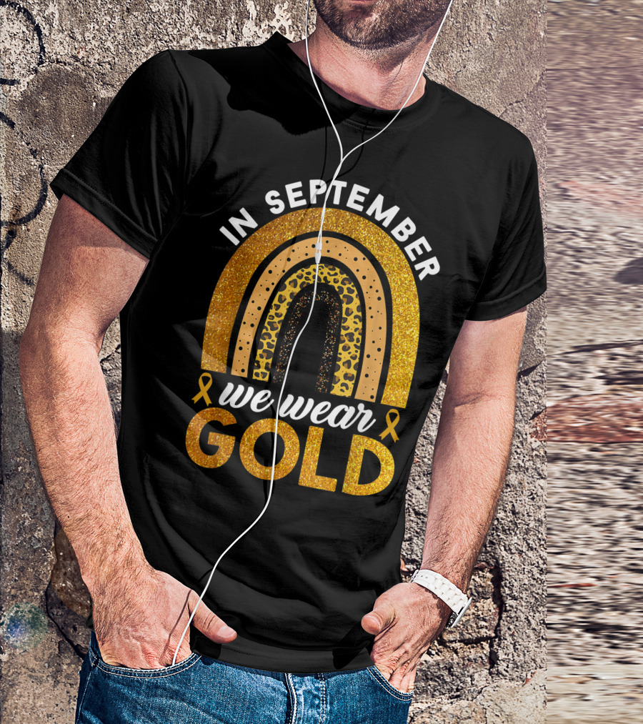 In September We Wear Gold Rainbow Childhood Cancer Awareness Glitter Gold Ribbons T-Shirt