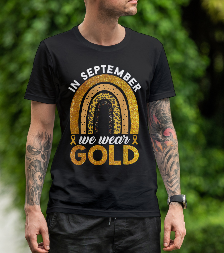 In September We Wear Gold Rainbow Childhood Cancer Awareness Glitter Gold Ribbons T-Shirt