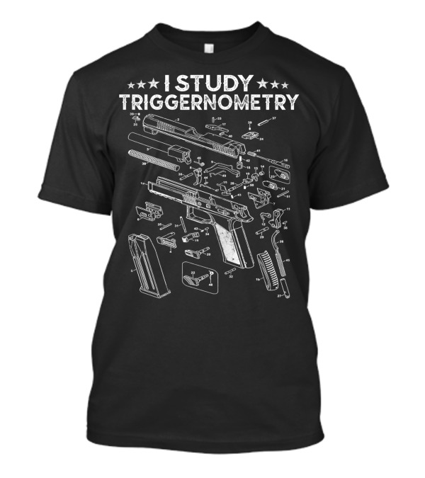 I Study Triggernometry Gun Schematic Parts Exploded View Diagram T-Shirt