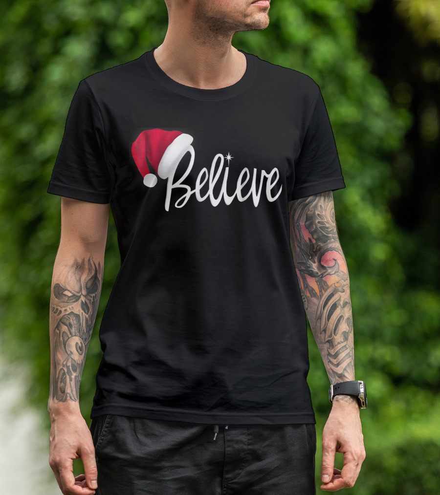 Believe In Santa Claus Christmas Hat T-Shirt