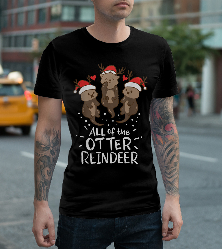 All Of The Otter Reindeer Christmas Xmas Present T-Shirt