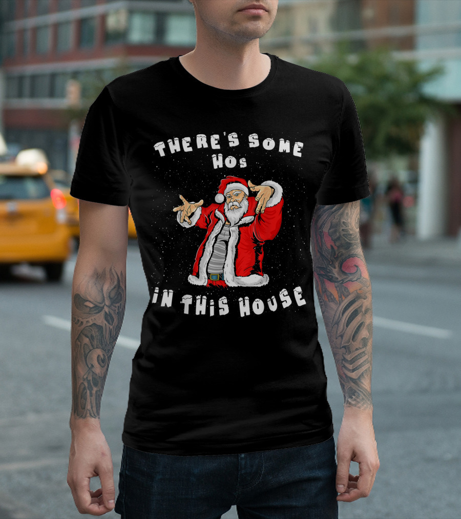 There's Some Hos In This House Funny Santa Christmas T-Shirt