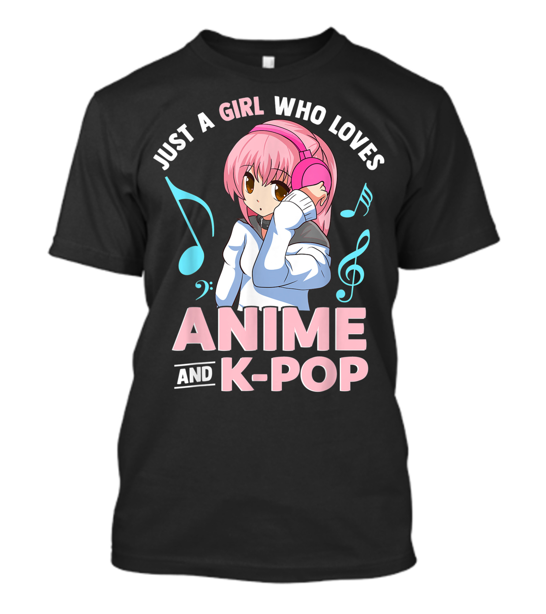 Just A Girl Who Loves Anime And K Pop With Headphones And Musical Notes T-Shirt