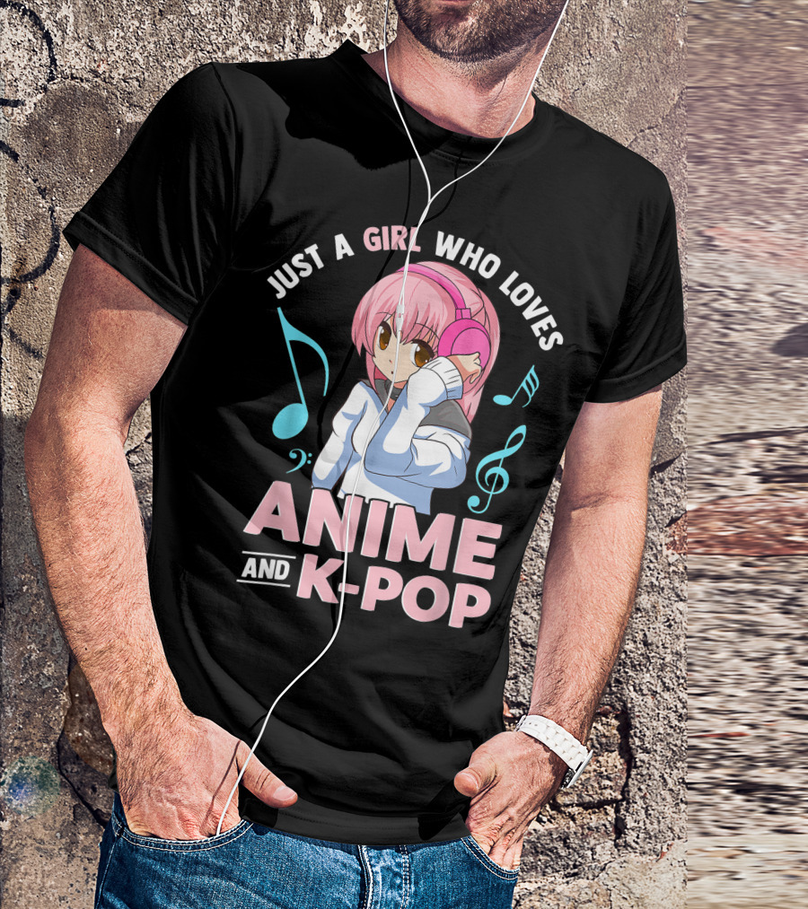 Just A Girl Who Loves Anime And K Pop With Headphones And Musical Notes T-Shirt