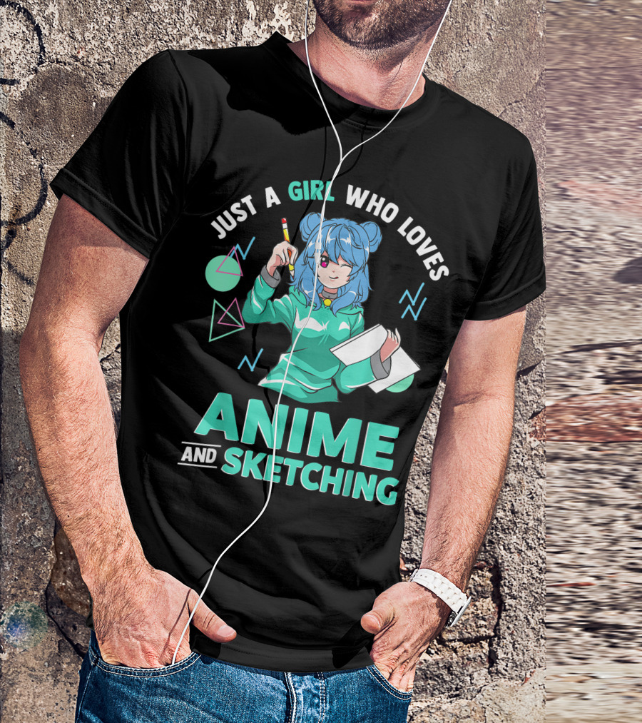 Just A Girl Who Loves Anime And Sketching Drawing Blue Hair Manga Style Character With Pen And Paper T-Shirt