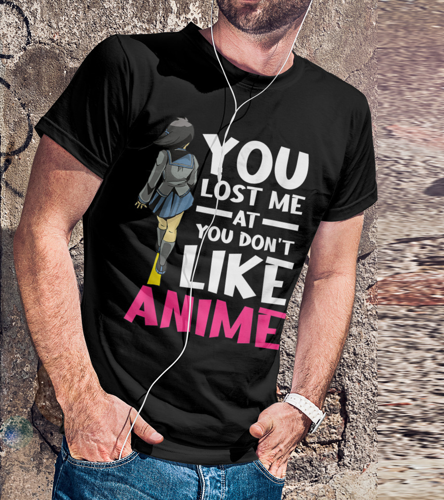 You Lost Me At You Don’t Like Anime Manga Cosplay Otaku T-Shirt