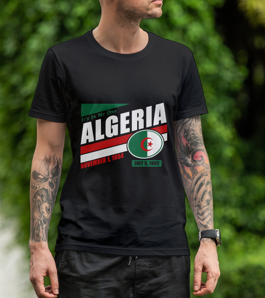 Algeria It's In My DNA November 1, 1954 July 5, 1962 Flag T-Shirt