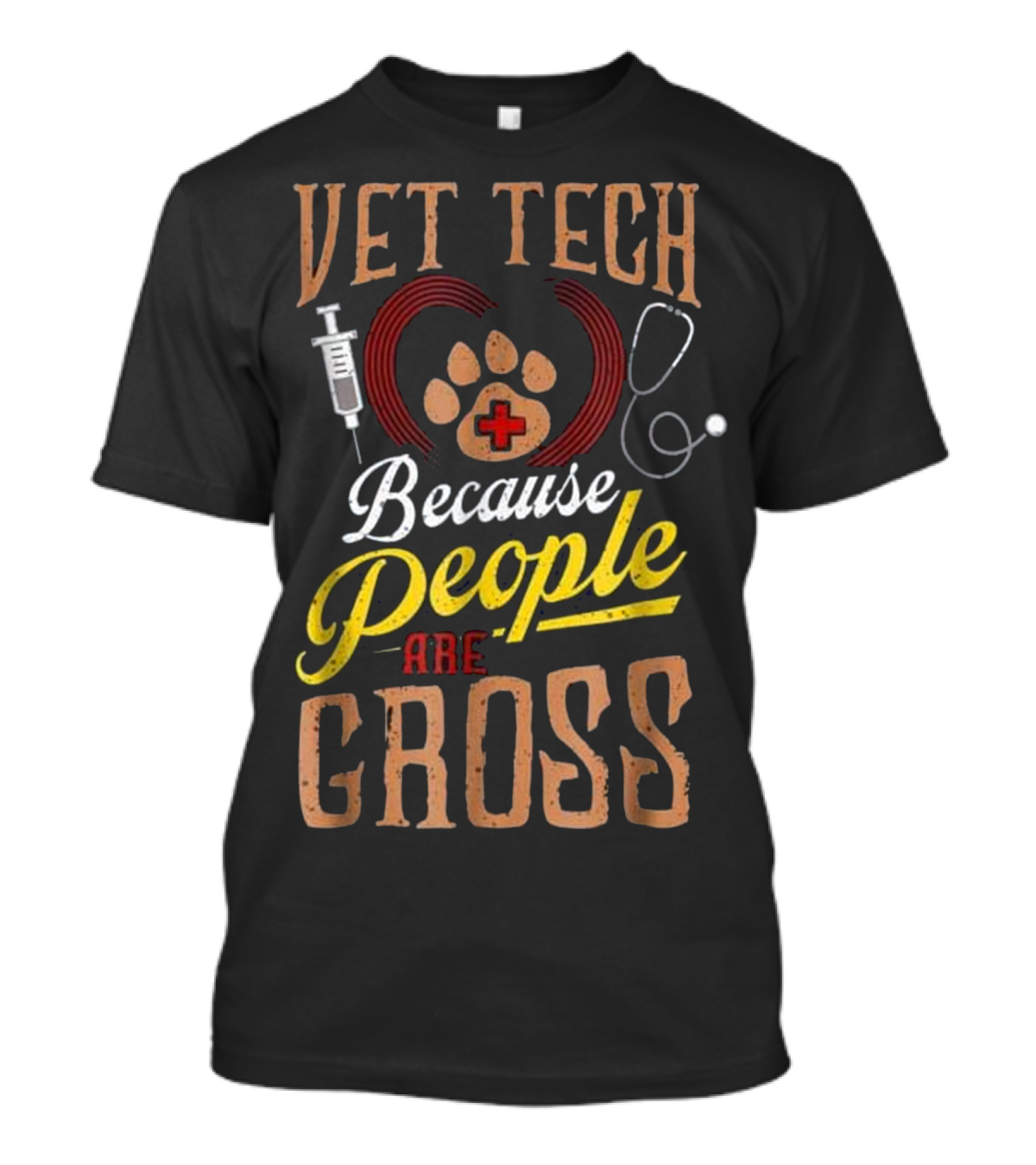 Vet Tech Heart Animal Care Because People Are Gross T-Shirt