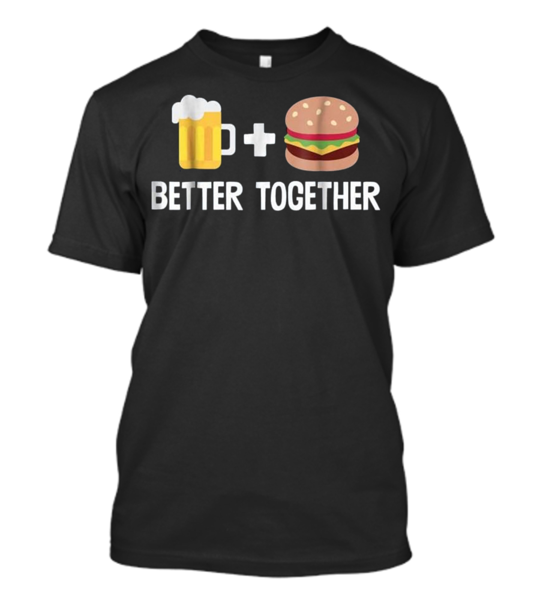 Beer Mug And Burger Better Together Plus Sign Duo T-Shirt