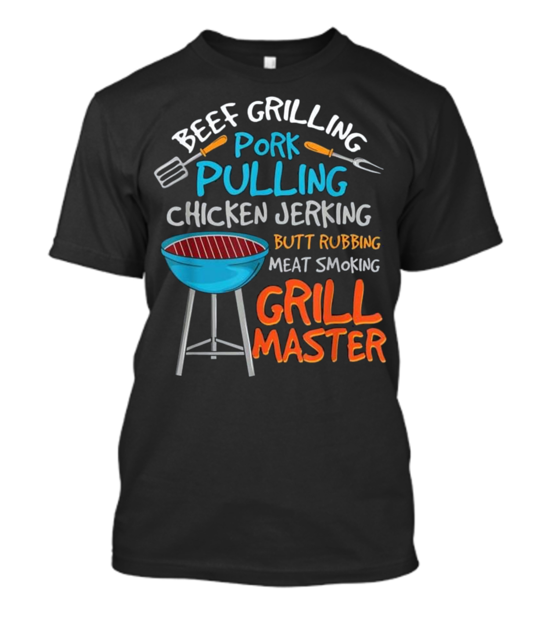 Beef Grilling Pork Pulling Chicken Jerking Butt Rubbing Meat Smoking Grill Master T-Shirt