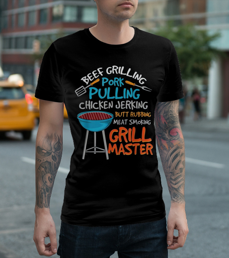 Beef Grilling Pork Pulling Chicken Jerking Butt Rubbing Meat Smoking Grill Master T-Shirt