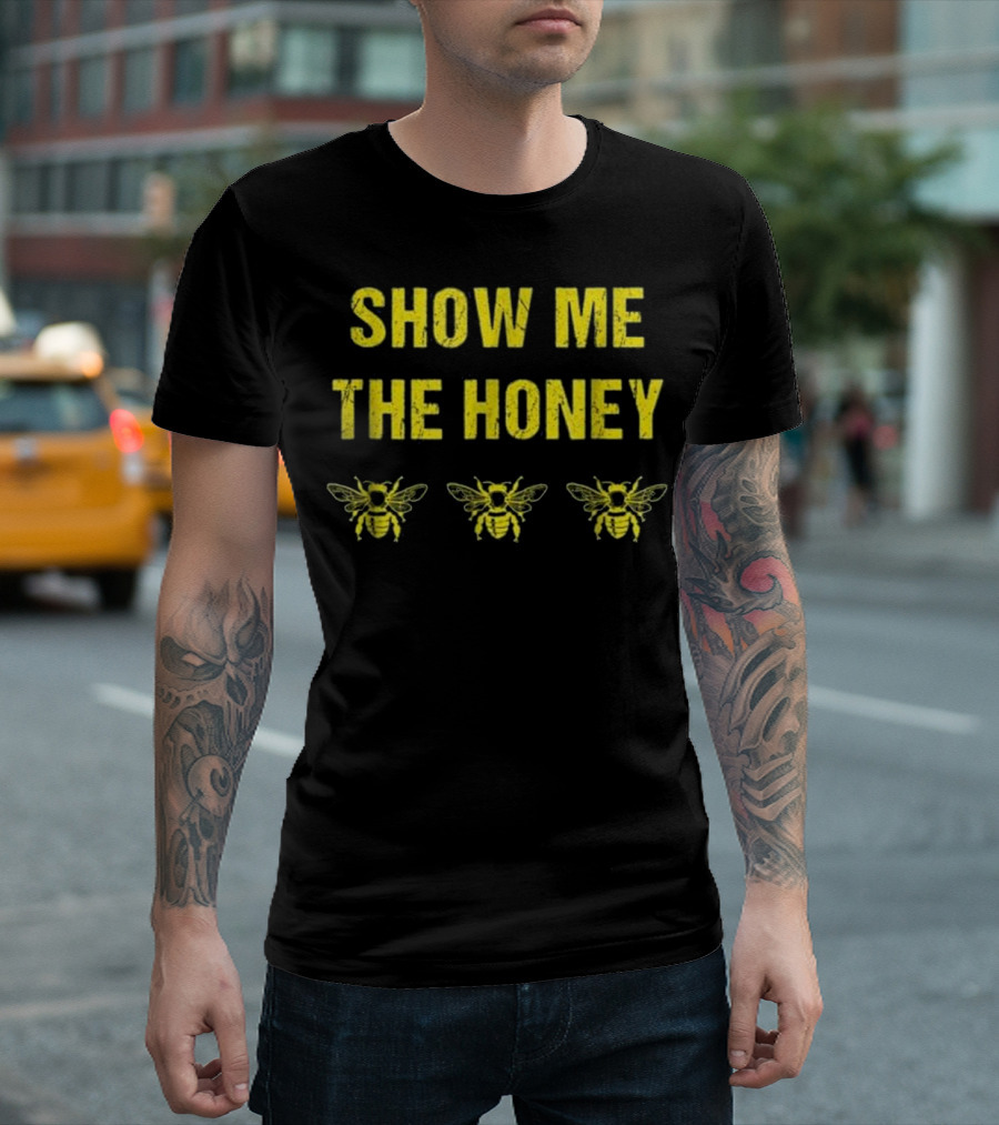 Show Me The Honey Beekeeper Funny Bees T-Shirt